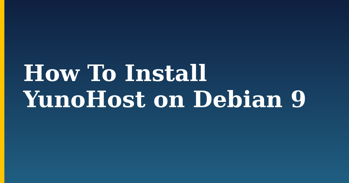 How To Install YunoHost on Debian 9 — step-by-step Linux tutorial on Progressive Robot