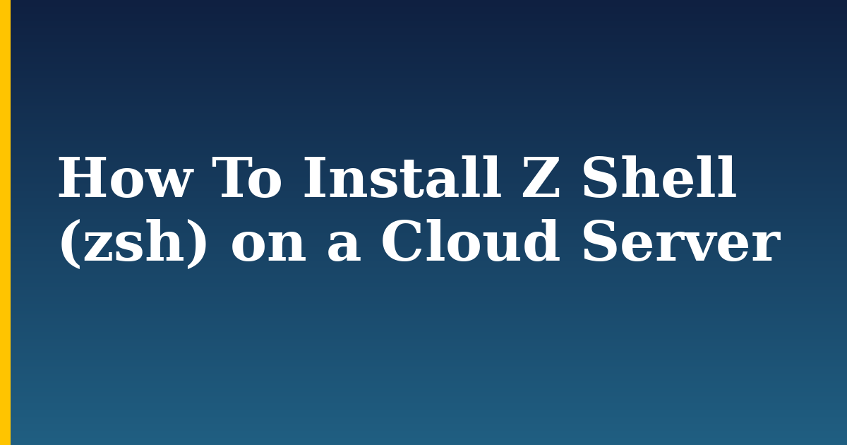 How To Install Z Shell (zsh) on a Cloud Server — step-by-step Linux tutorial on Progressive Robot