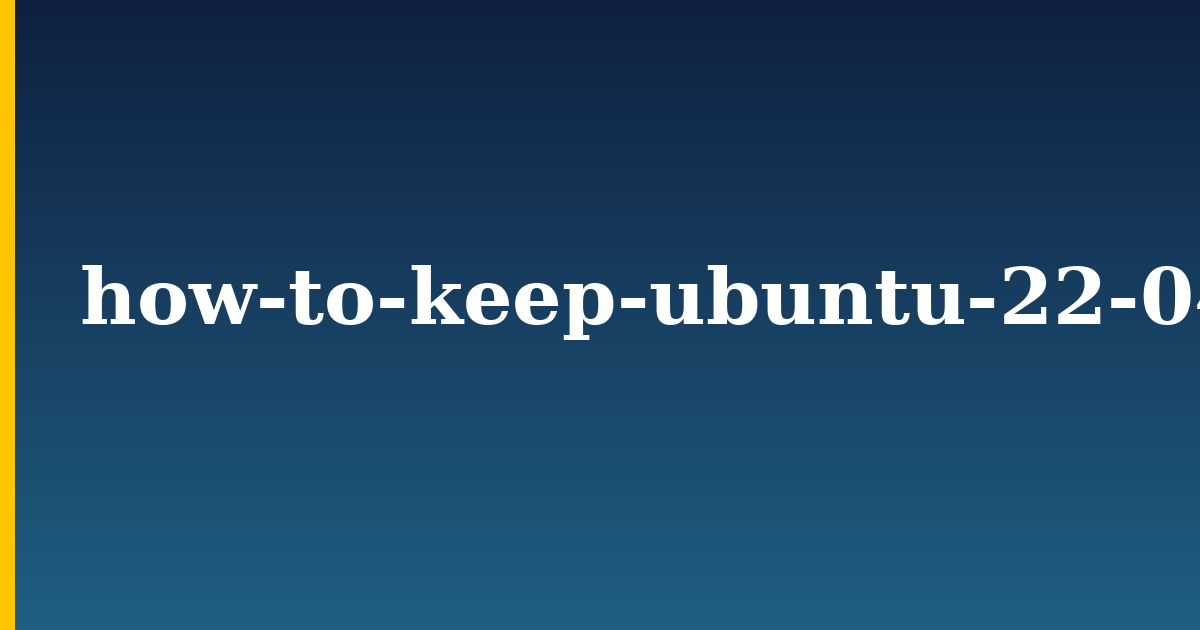 how-to-keep-ubuntu-22-04-servers-updated — step-by-step Linux tutorial on Progressive Robot