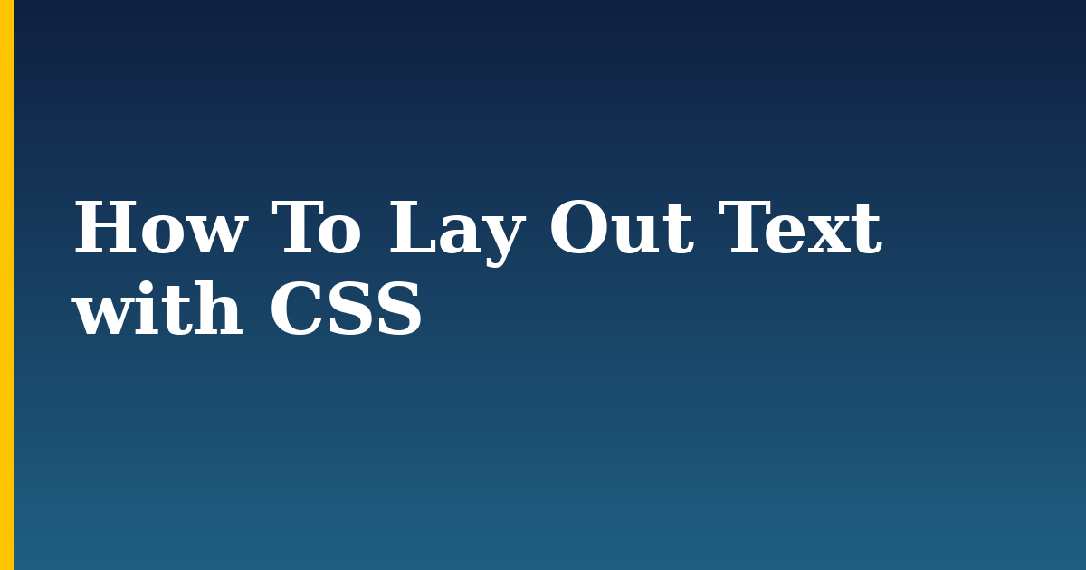 How To Lay Out Text with CSS