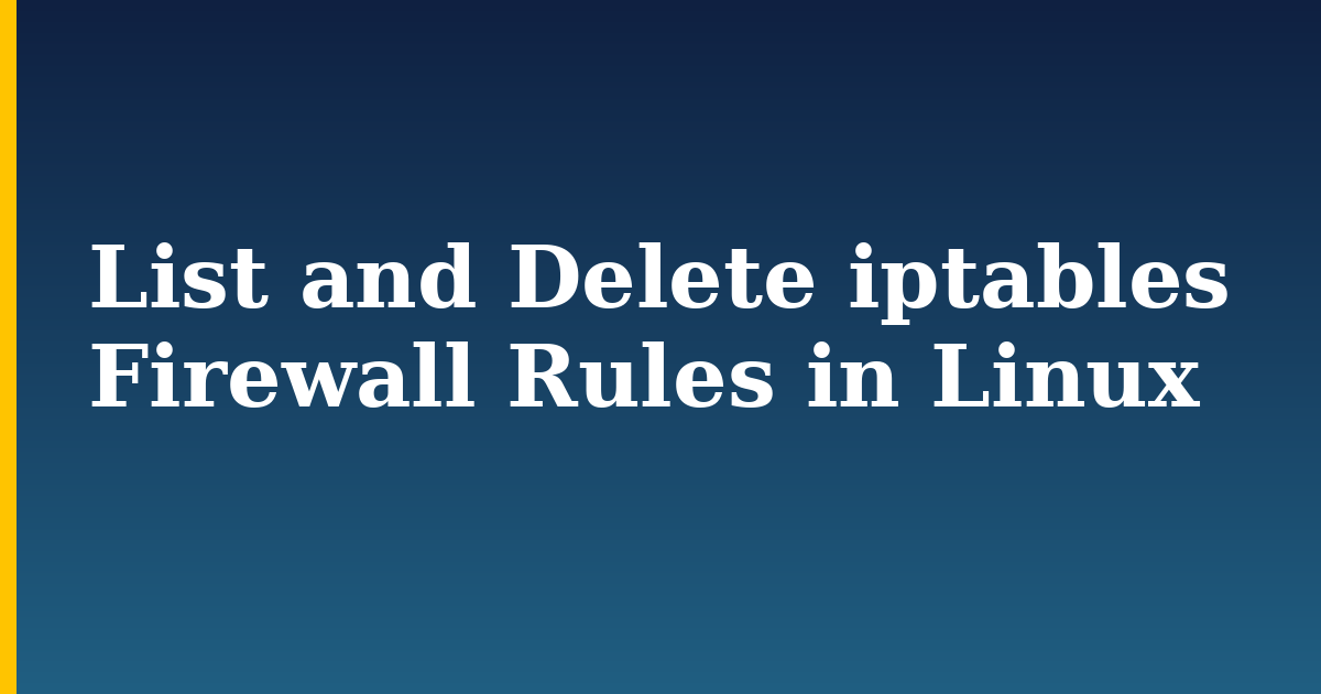 List and Delete iptables Firewall Rules in Linux — step-by-step Linux tutorial on Progressive Robot