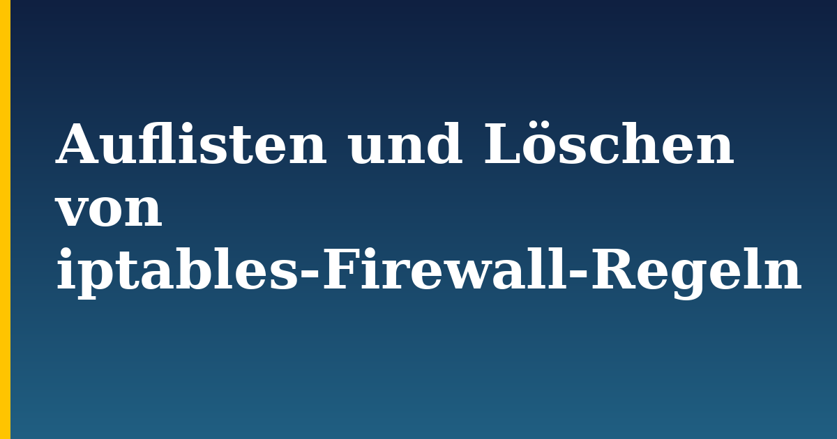 Auflisten und Löschen von iptables-Firewall-Regeln — step-by-step Security tutorial on Progressive Robot