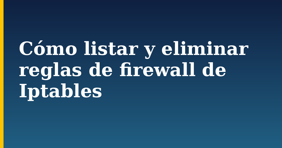 Cómo listar y eliminar reglas de firewall de Iptables — step-by-step Security tutorial on Progressive Robot