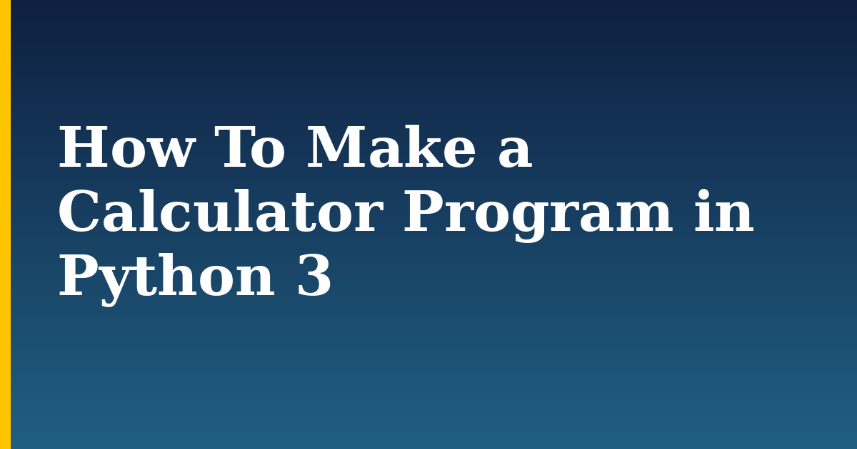 How To Make a Calculator Program in Python 3