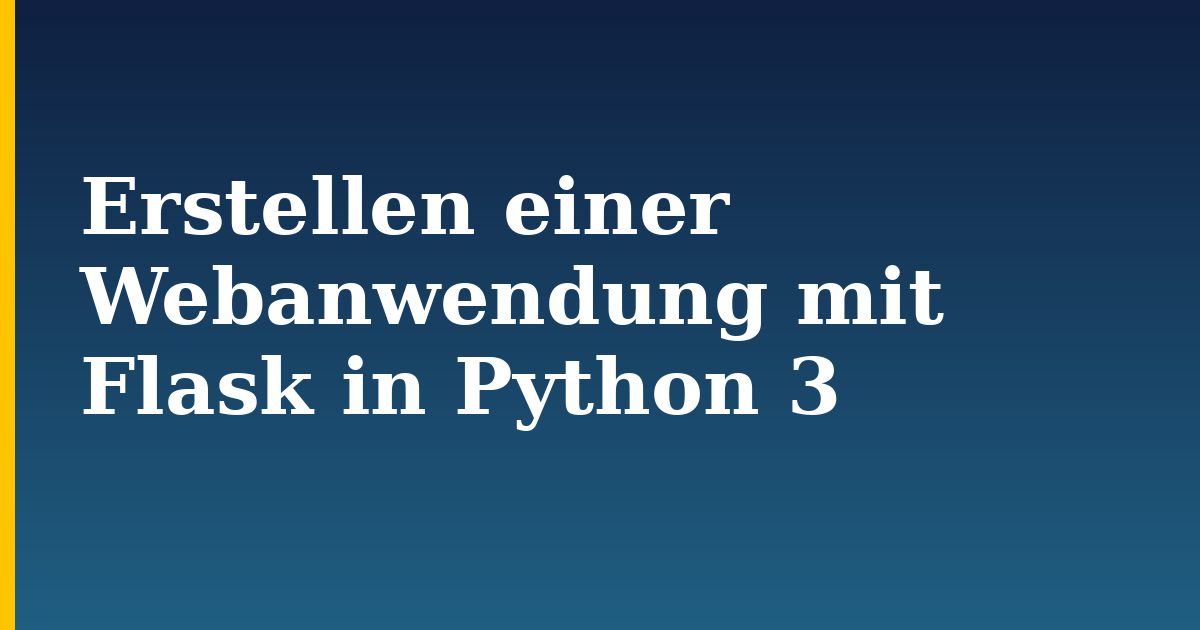 Erstellen einer Webanwendung mit Flask in Python 3 — step-by-step Python tutorial on Progressive Robot