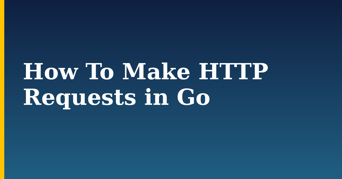 How To Make HTTP Requests in Go
