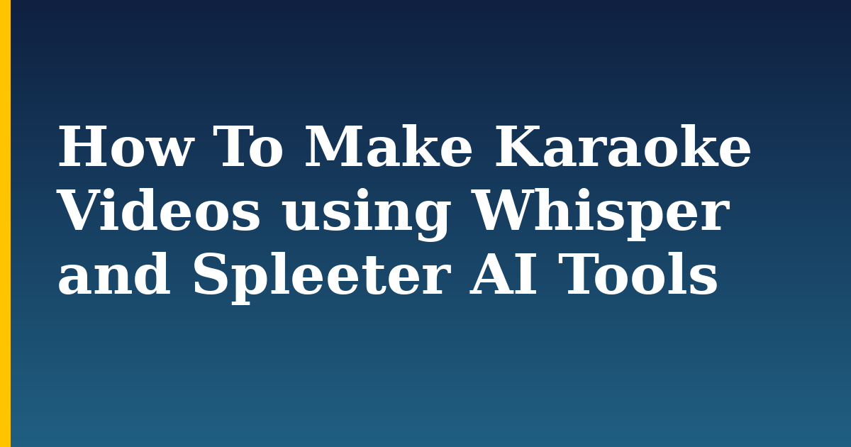 How To Make Karaoke Videos using Whisper and Spleeter AI Tools — step-by-step AI And Machine Learning tutorial on Progressive Robot