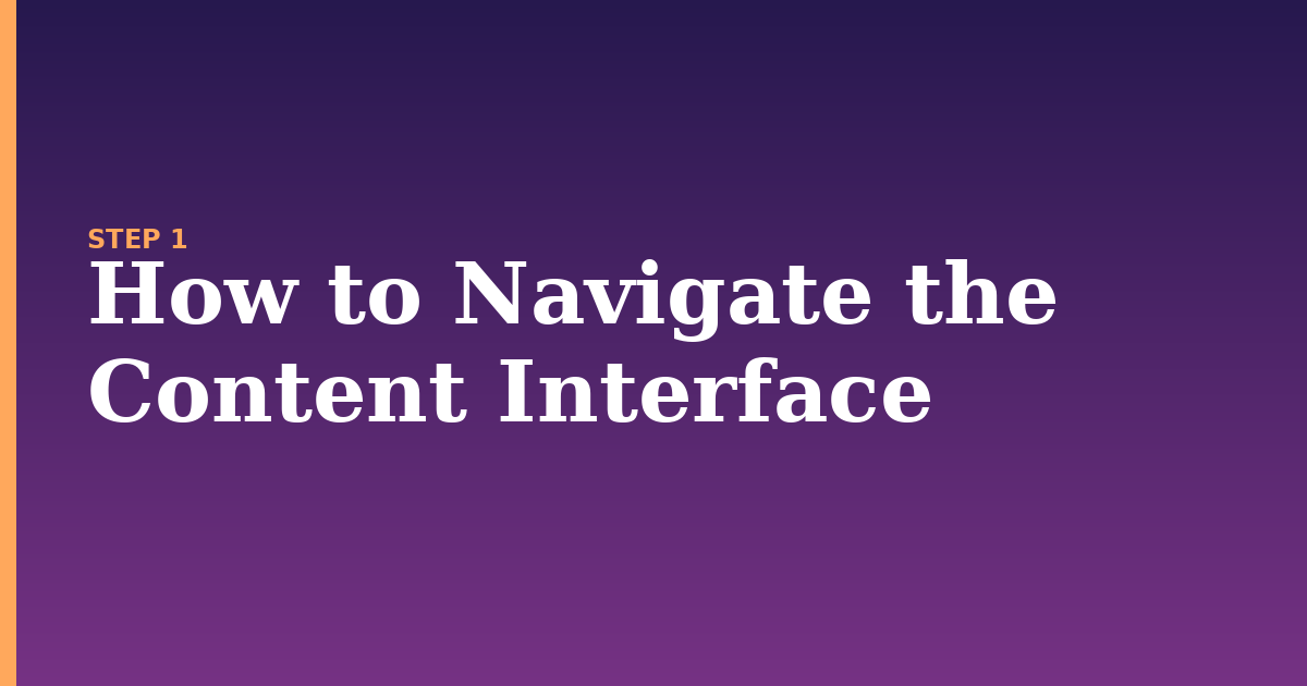 content illustration for: How to Navigate the Content Interface