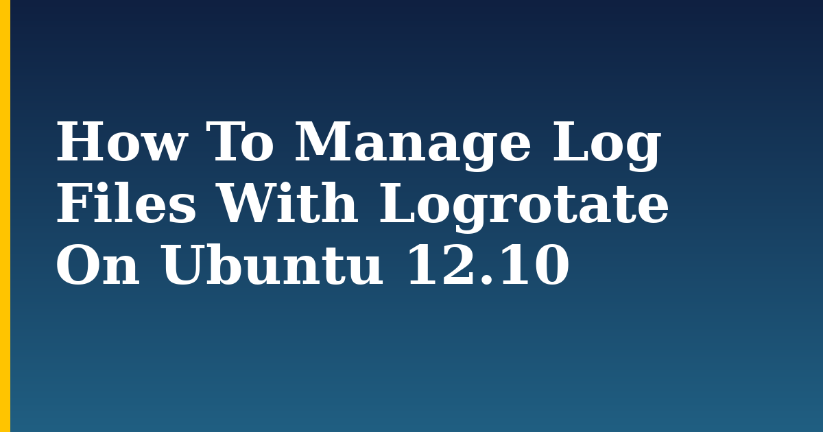 How To Manage Log Files With Logrotate On Ubuntu 12.10 — step-by-step Linux tutorial on Progressive Robot