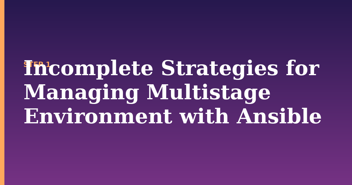 ansible illustration for: Incomplete Strategies for Managing Multistage Environment with Ansible