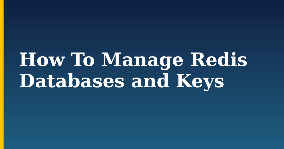 How To Manage Redis Databases and Keys