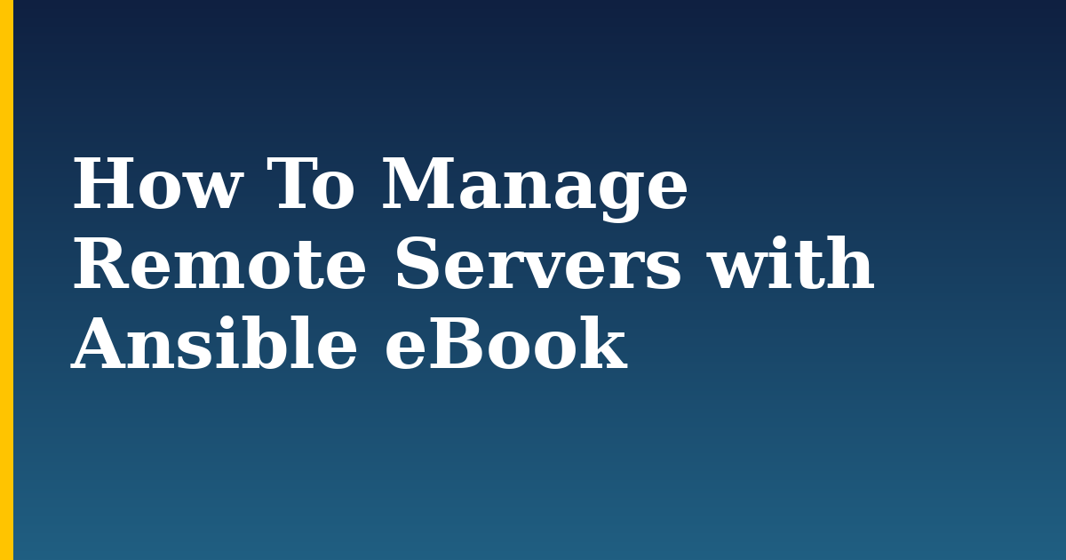 How To Manage Remote Servers with Ansible eBook — step-by-step Devops tutorial on Progressive Robot