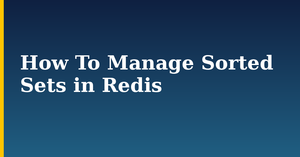 How To Manage Sorted Sets in Redis — step-by-step Linux tutorial on Progressive Robot