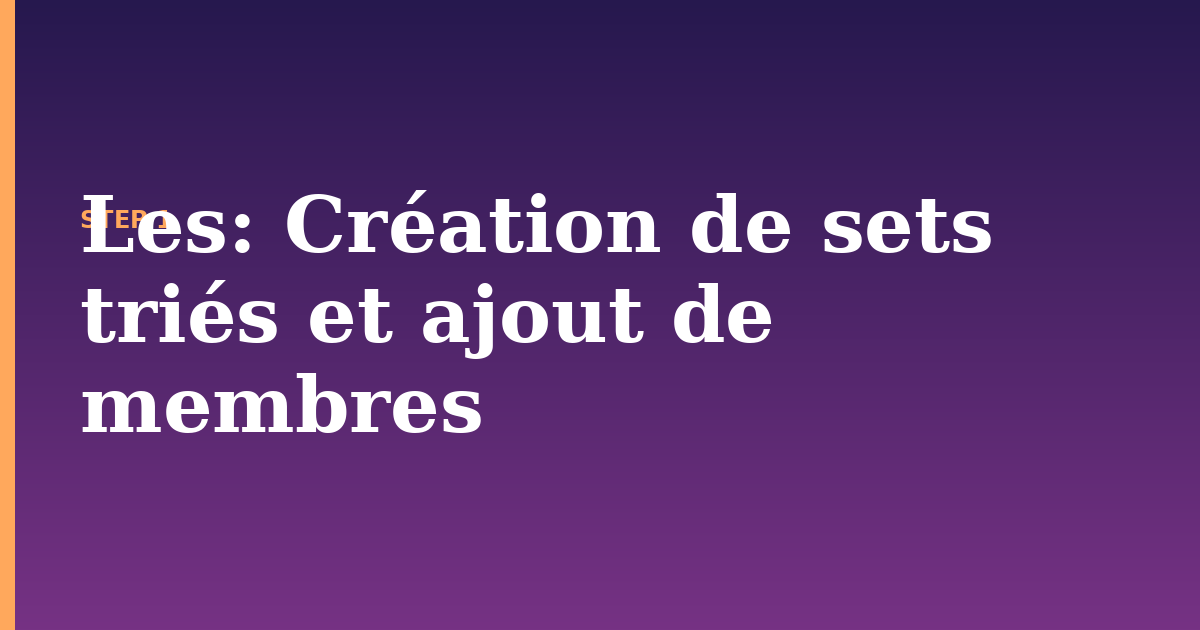 les illustration for: Création de sets triés et ajout de membres