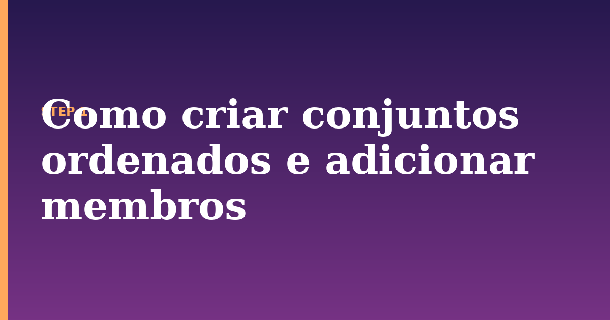 como illustration for: Como criar conjuntos ordenados e adicionar membros