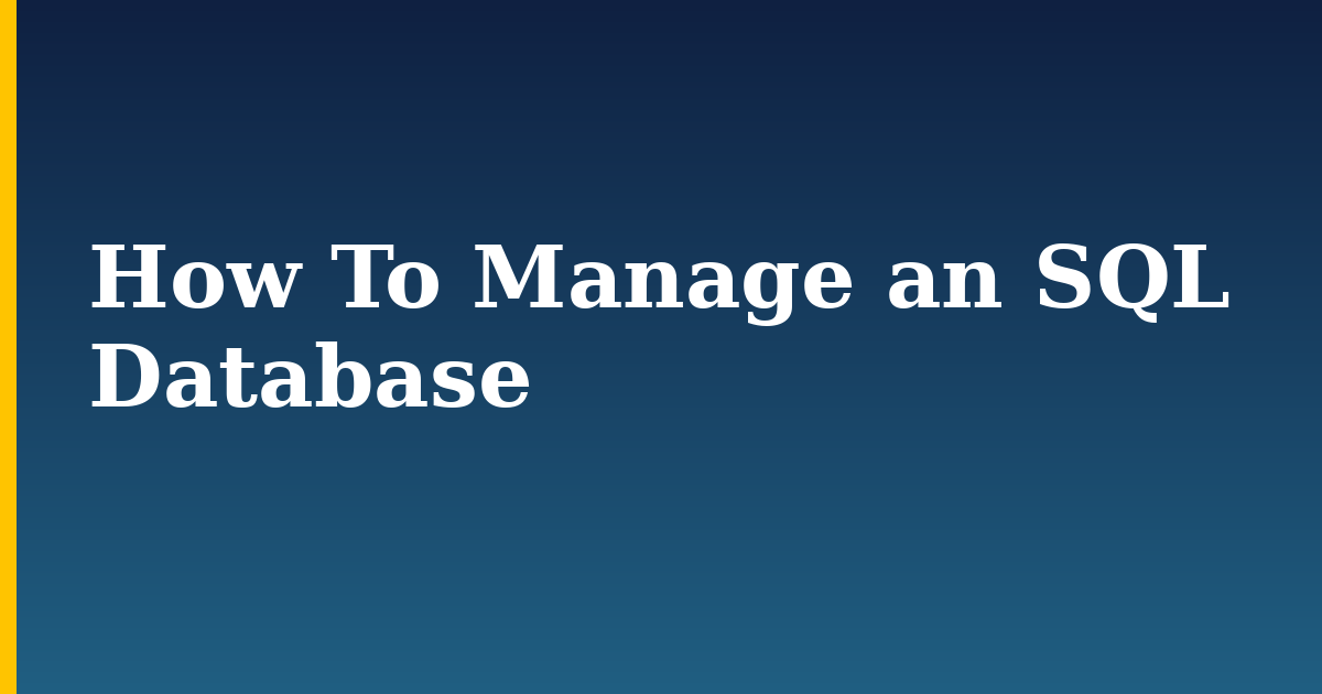 How To Manage an SQL Database