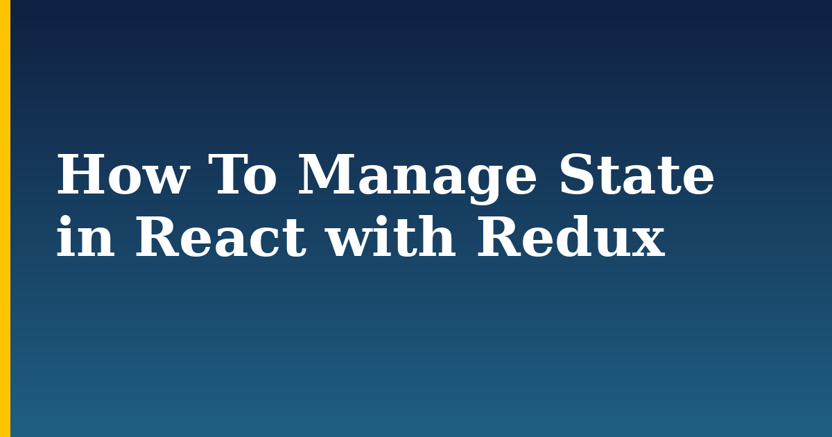 How To Manage State in React with Redux — step-by-step Javascript tutorial on Progressive Robot