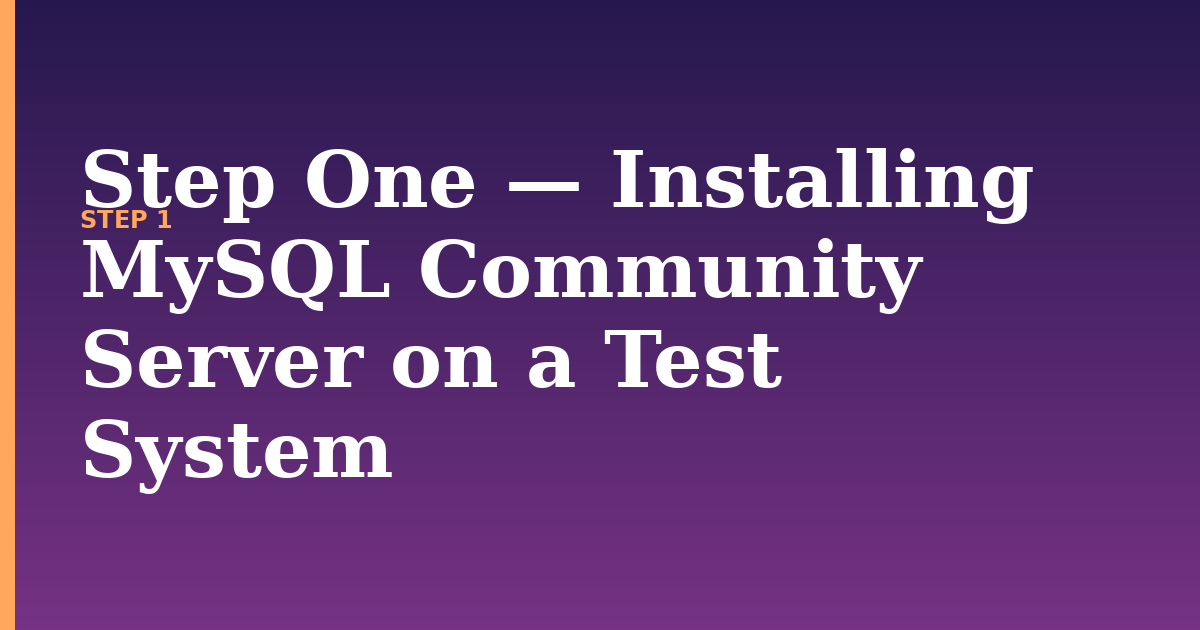 mysql illustration for: Step One — Installing MySQL Community Server on a Test System