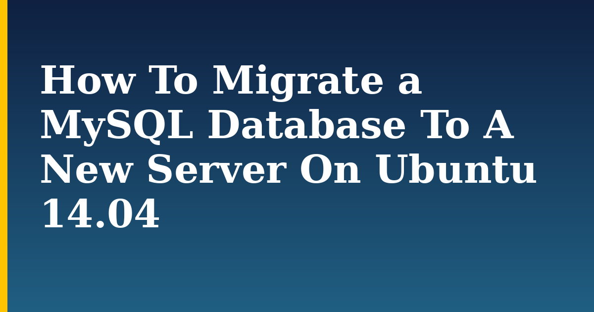 How To Migrate a MySQL Database To A New Server On Ubuntu 14.04 — step-by-step Linux tutorial on Progressive Robot