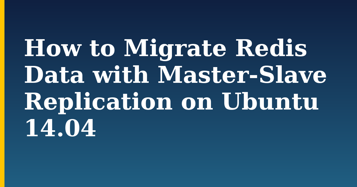 How to Migrate Redis Data with Master-Slave Replication on Ubuntu 14.04 — step-by-step Linux tutorial on Progressive Robot