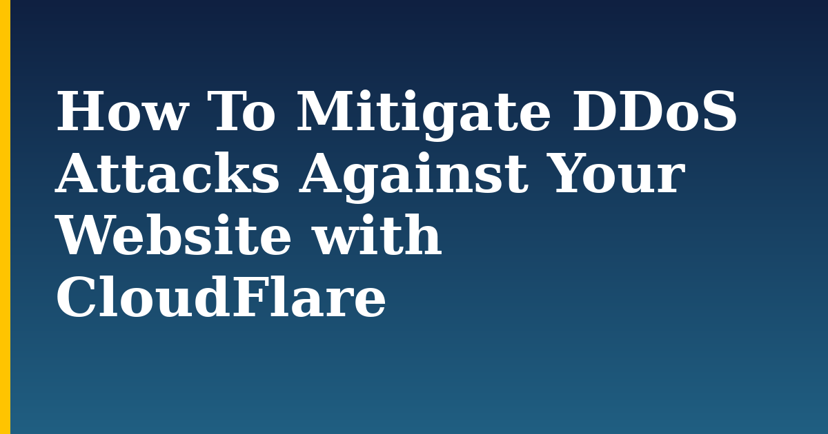 How To Mitigate DDoS Attacks Against Your Website with CloudFlare — step-by-step Security tutorial on Progressive Robot