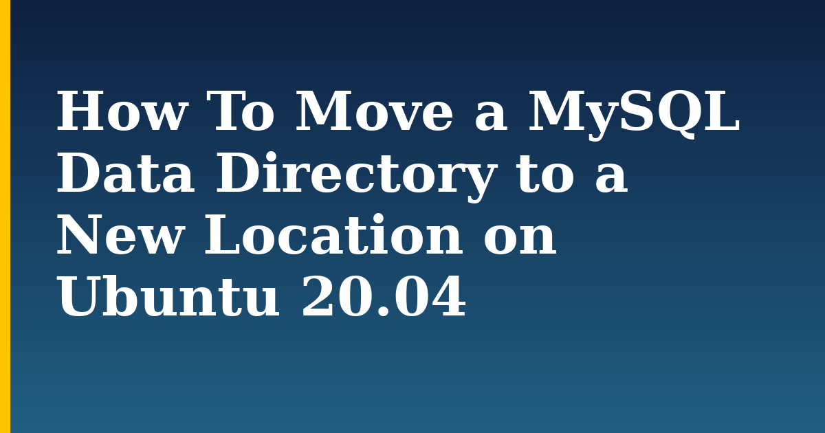 How To Move a MySQL Data Directory to a New Location on Ubuntu 20.04 — step-by-step Linux tutorial on Progressive Robot