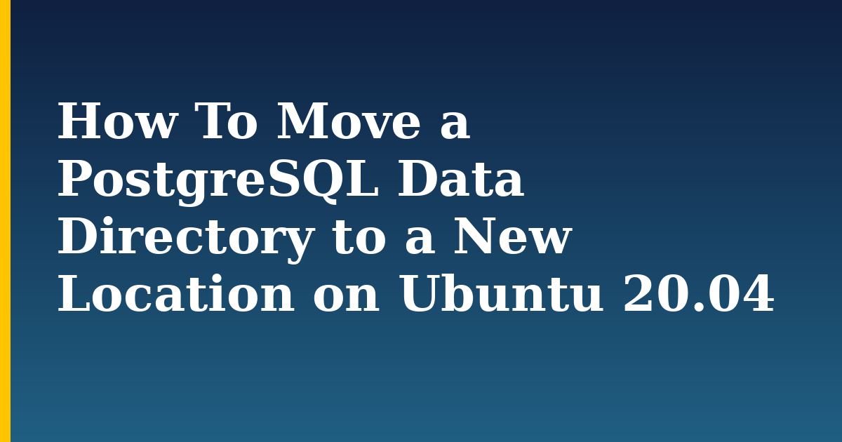 How To Move a PostgreSQL Data Directory to a New Location on Ubuntu 20.04 — step-by-step Linux tutorial on Progressive Robot