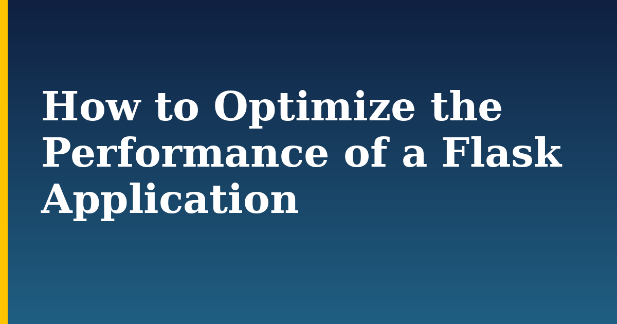 How to Optimize the Performance of a Flask Application — step-by-step Linux tutorial on Progressive Robot