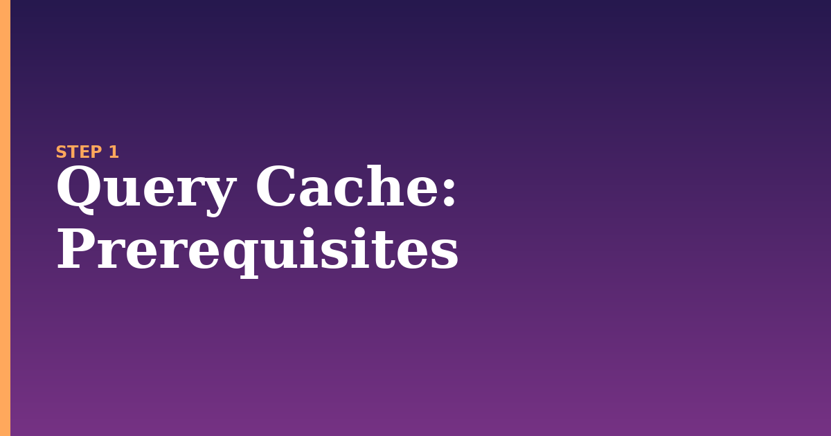 query cache illustration for: Prerequisites