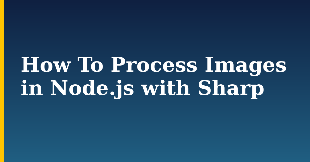 How To Process Images in Node.js with Sharp — step-by-step Javascript tutorial on Progressive Robot