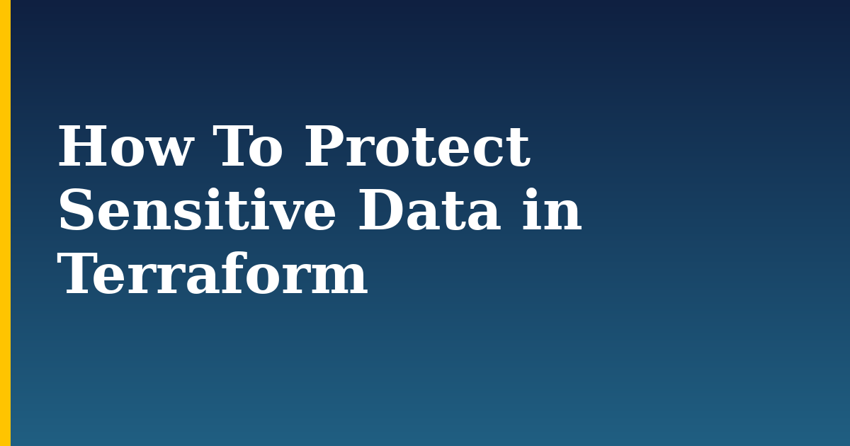 How To Protect Sensitive Data in Terraform — step-by-step Devops tutorial on Progressive Robot