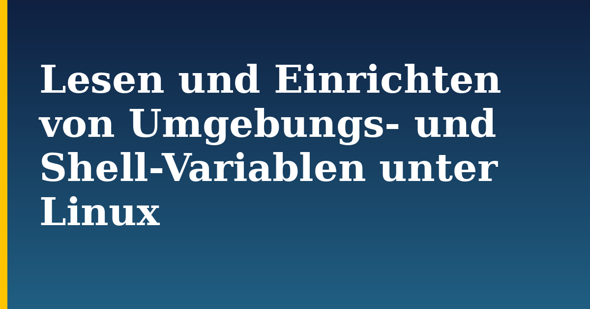 Lesen und Einrichten von Umgebungs- und Shell-Variablen unter Linux — step-by-step Linux tutorial on Progressive Robot