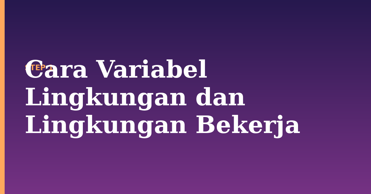 variabel lingkungan illustration for: Cara Variabel Lingkungan dan Lingkungan Bekerja