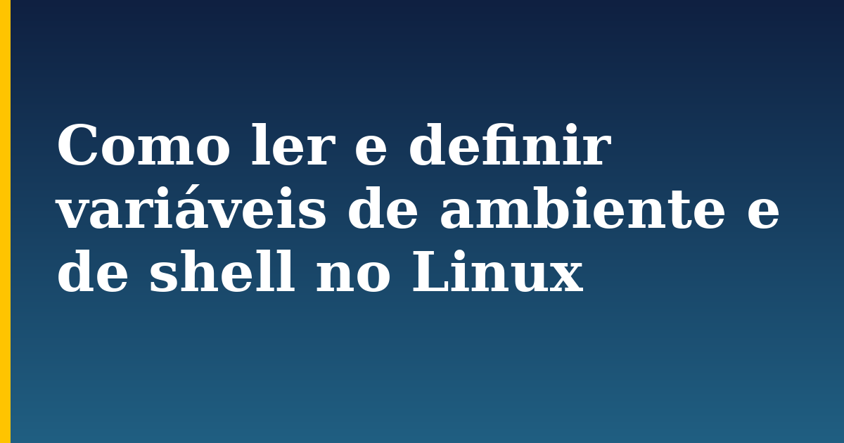 Como ler e definir variáveis de ambiente e de shell no Linux