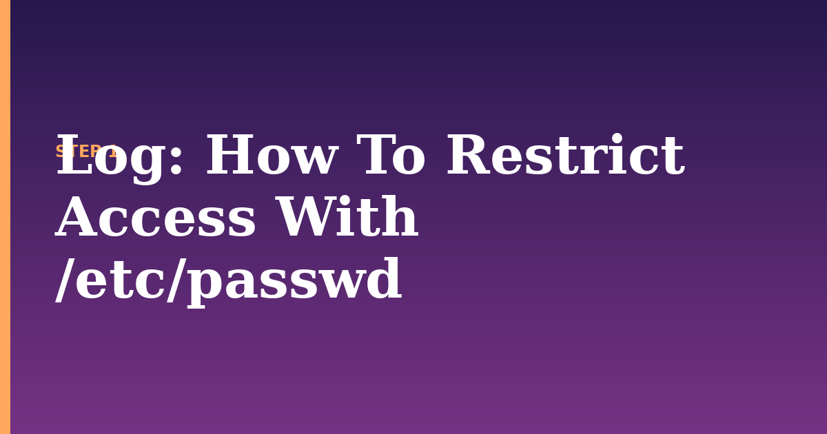 log illustration for: How To Restrict Access With /etc/passwd
