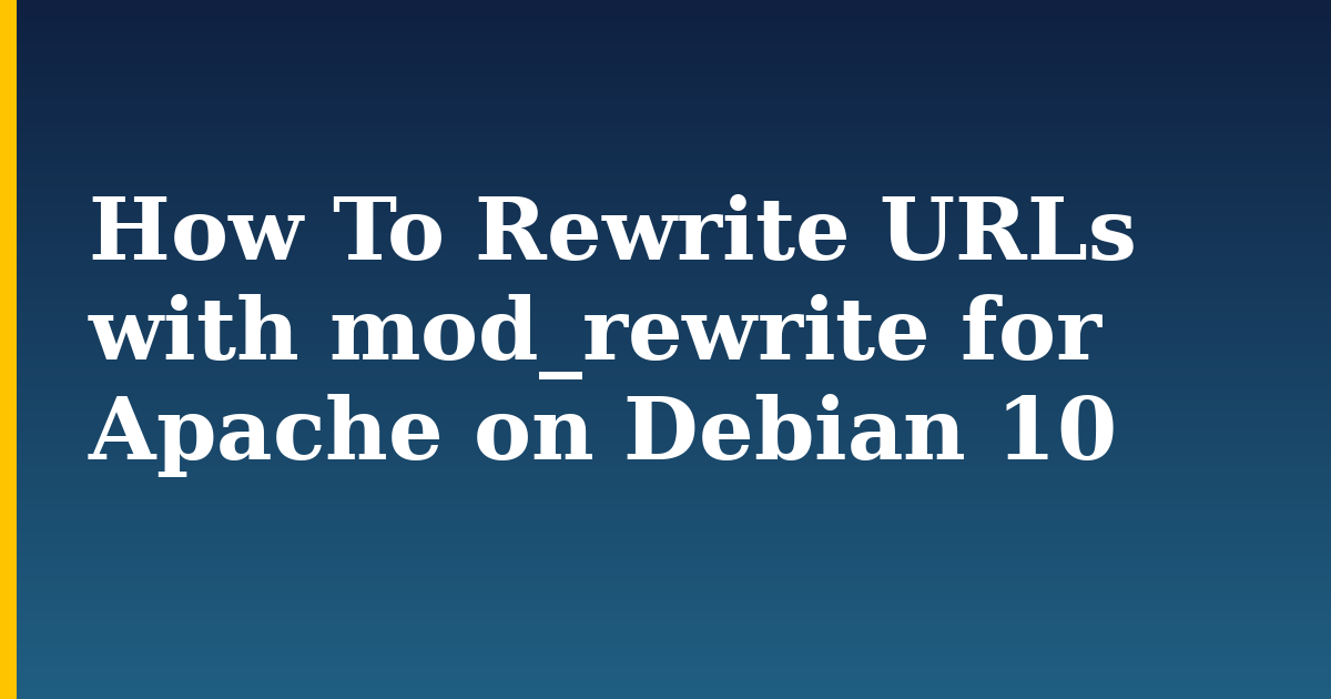 How To Rewrite URLs with mod_rewrite for Apache on Debian 10 — step-by-step Linux tutorial on Progressive Robot
