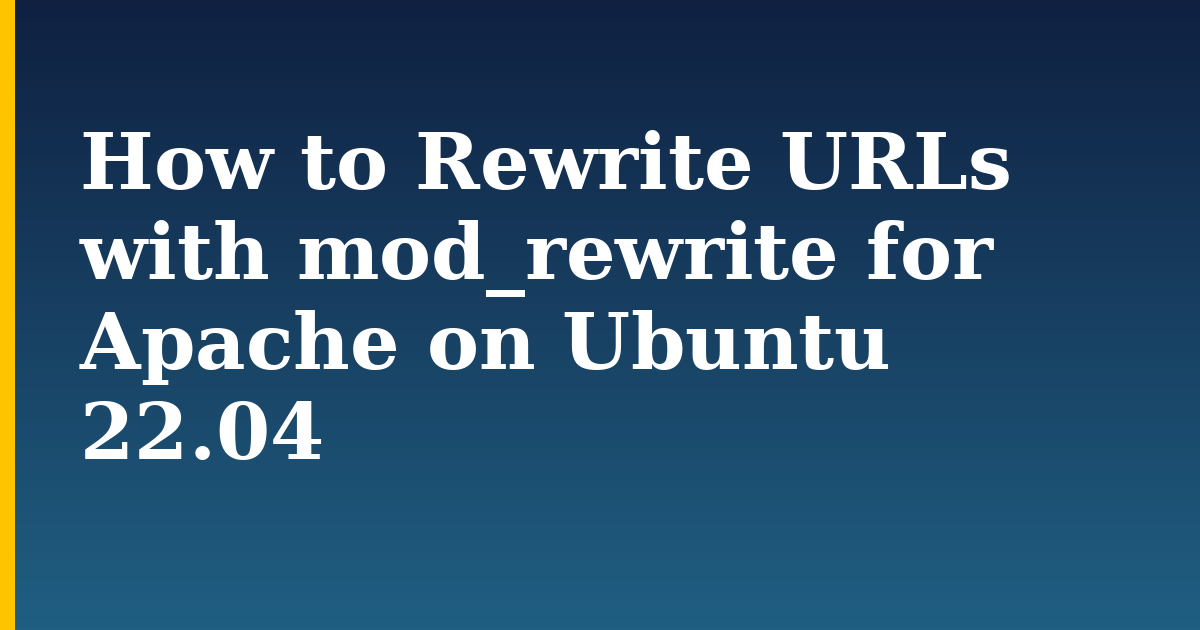 How to Rewrite URLs with mod_rewrite for Apache on Ubuntu 22.04