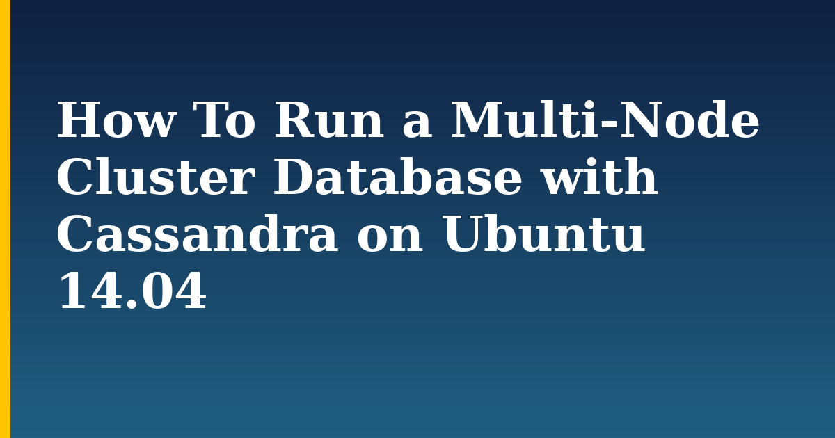 How To Run a Multi-Node Cluster Database with Cassandra on Ubuntu 14.04 — step-by-step Linux tutorial on Progressive Robot