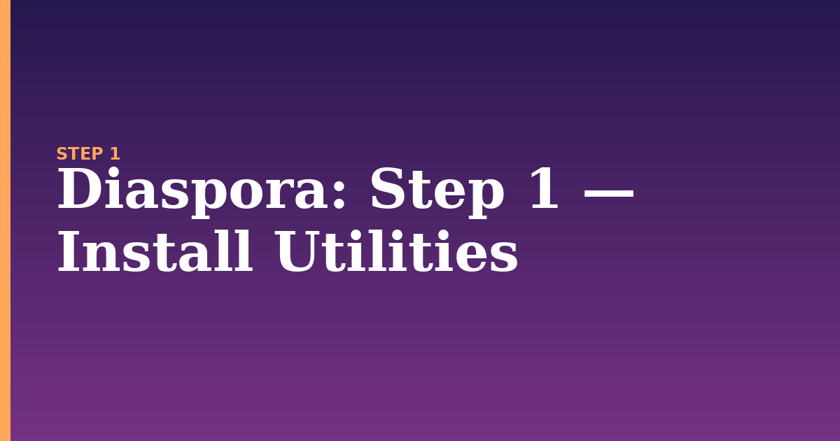 diaspora illustration for: Step 1 — Install Utilities