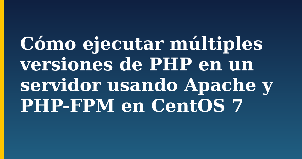 Cómo ejecutar múltiples versiones de PHP en un servidor usando Apache y PHP-FPM en CentOS 7 — step-by-step Linux tutorial on Progressive Robot