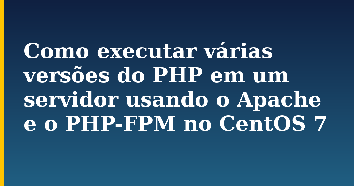 Como executar várias versões do PHP em um servidor usando o Apache e o PHP-FPM no CentOS 7 — step-by-step Linux tutorial on Progressive Robot