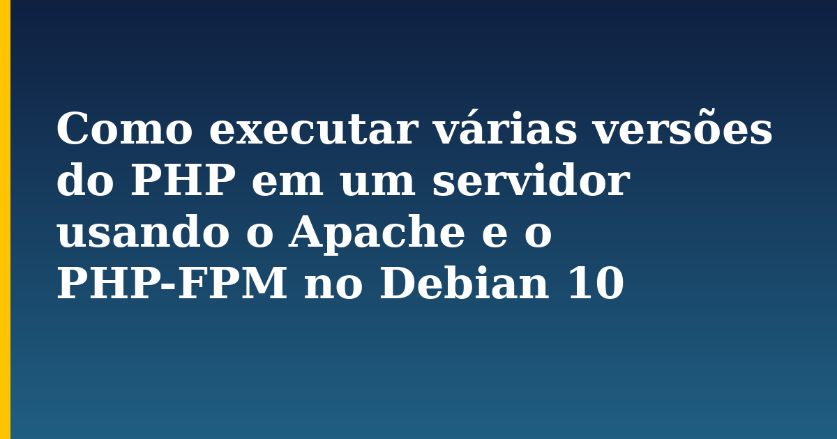 Como executar várias versões do PHP em um servidor usando o Apache e o PHP-FPM no Debian 10 — step-by-step Linux tutorial on Progressive Robot