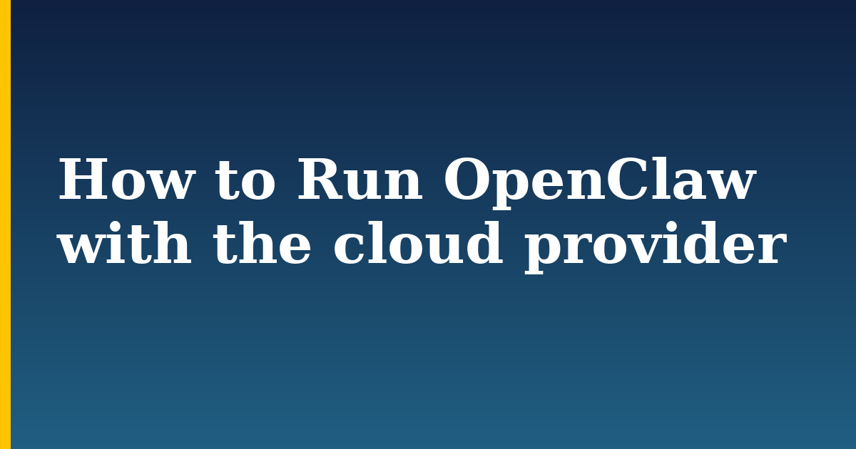 How to Run OpenClaw with the cloud provider — step-by-step AI And Machine Learning tutorial on Progressive Robot