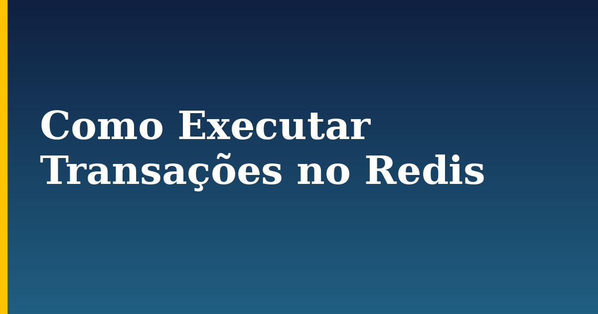 Como Executar Transações no Redis — step-by-step Linux tutorial on Progressive Robot