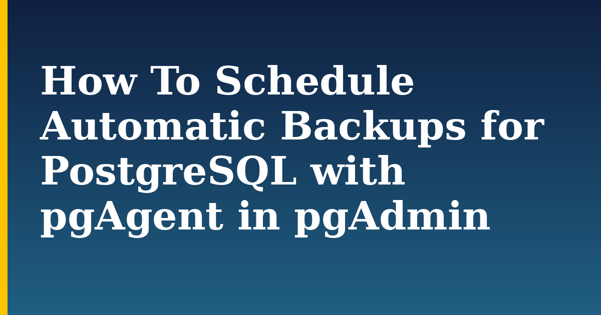 How To Schedule Automatic Backups for PostgreSQL with pgAgent in pgAdmin — step-by-step Databases tutorial on Progressive Robot