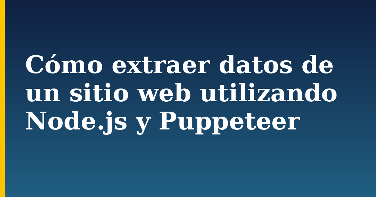 Cómo extraer datos de un sitio web utilizando Node.js y Puppeteer — step-by-step Javascript tutorial on Progressive Robot