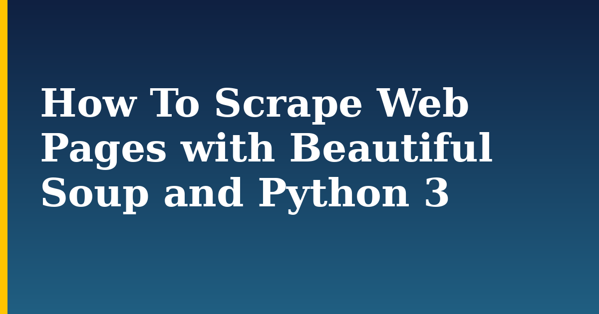 How To Scrape Web Pages with Beautiful Soup and Python 3 — step-by-step Python tutorial on Progressive Robot