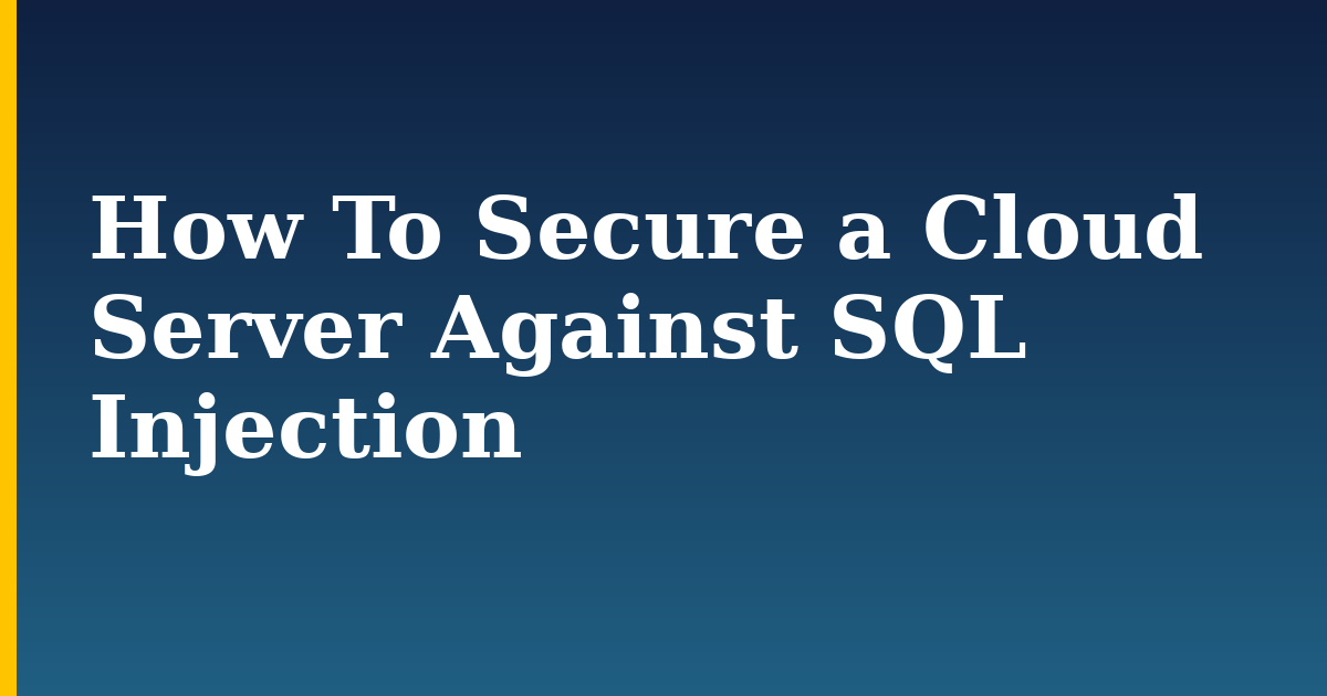 How To Secure a Cloud Server Against SQL Injection — step-by-step Databases tutorial on Progressive Robot