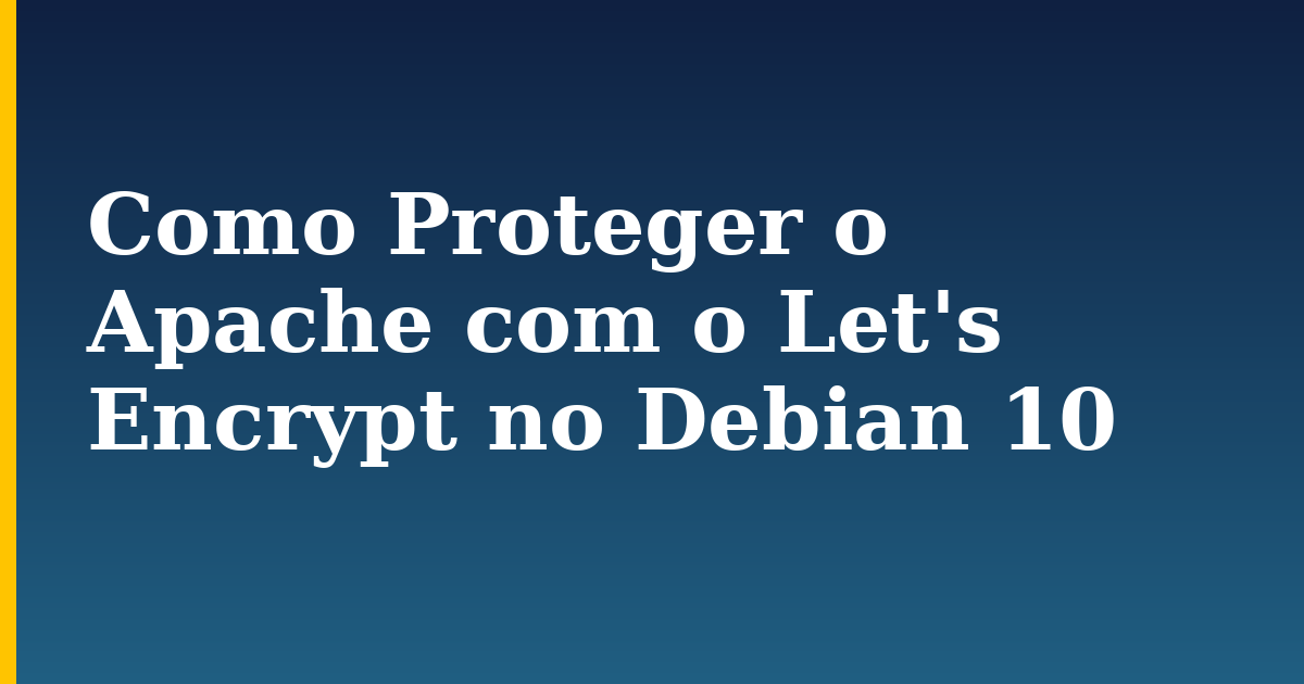Como Proteger o Apache com o Let’s Encrypt no Debian 10