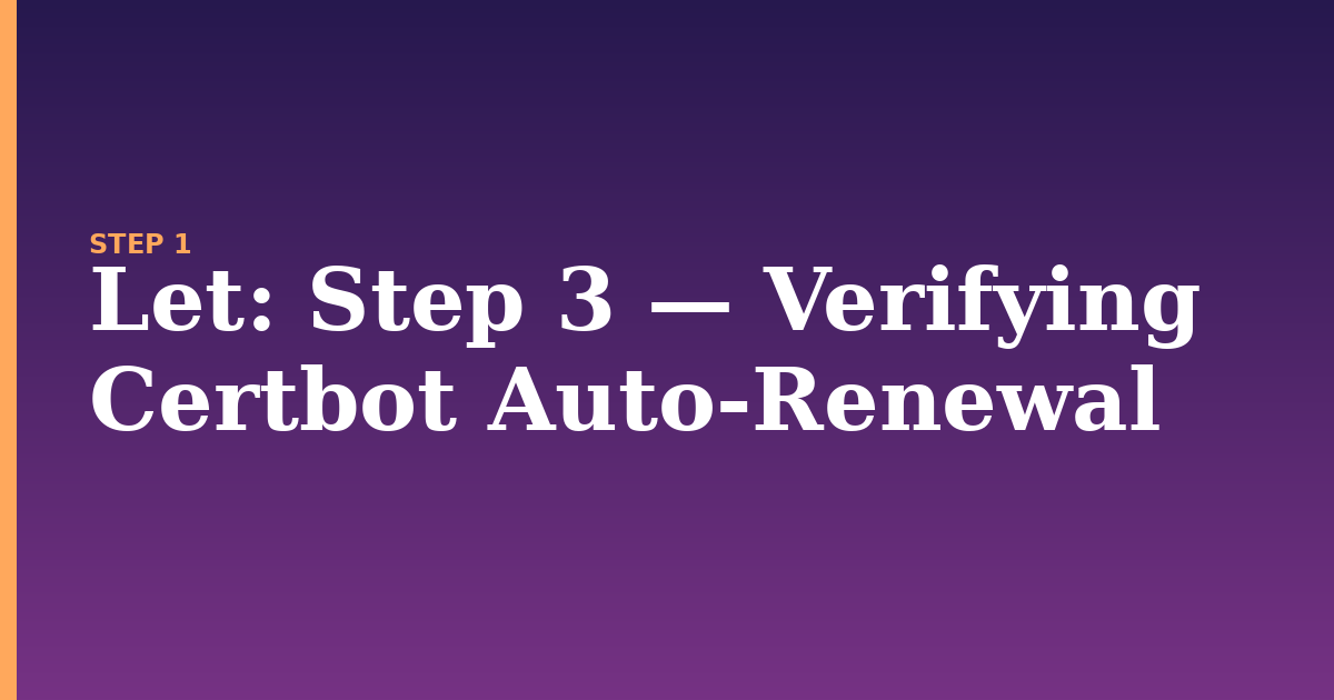 let illustration for: Step 3 — Verifying Certbot Auto-Renewal